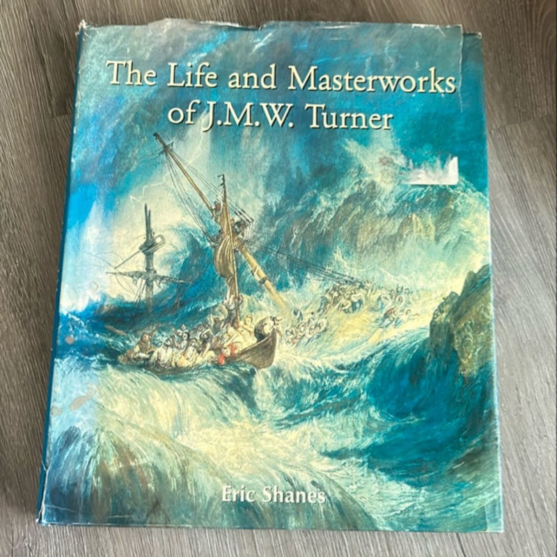 The Life and Masterworks of J. M. W. Turner