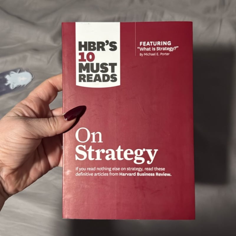 HBR's 10 Must Reads on Strategy (including Featured Article What Is Strategy? by Michael E. Porter)