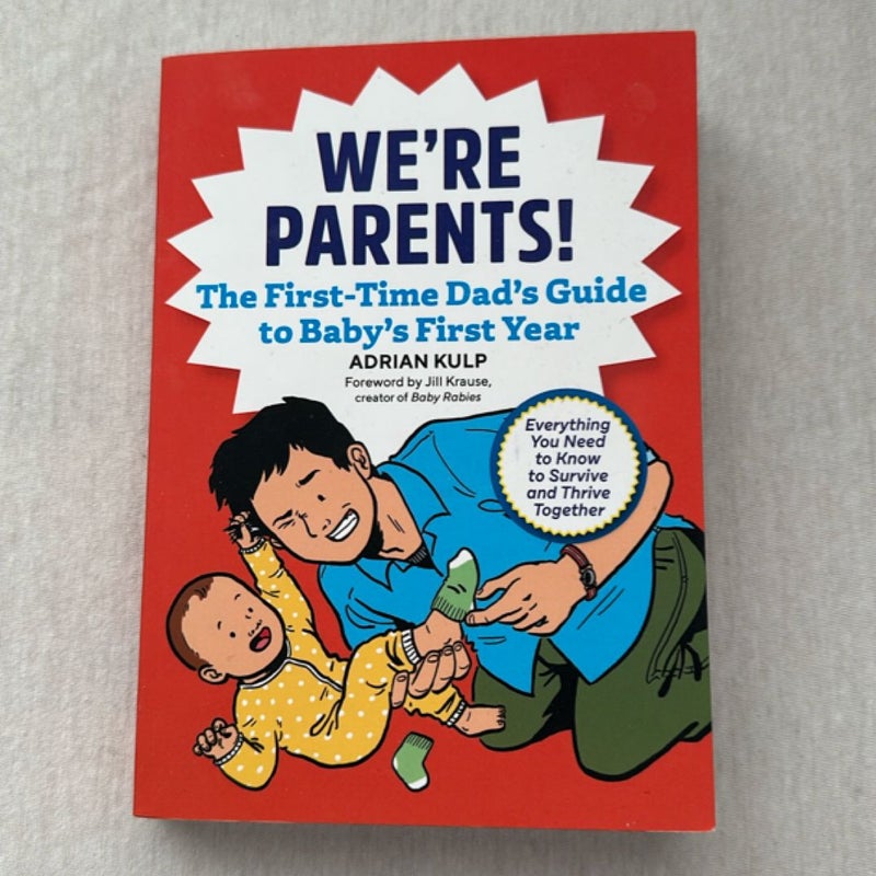 We're Parents! the First-Time Dad's Guide to Baby's First Year