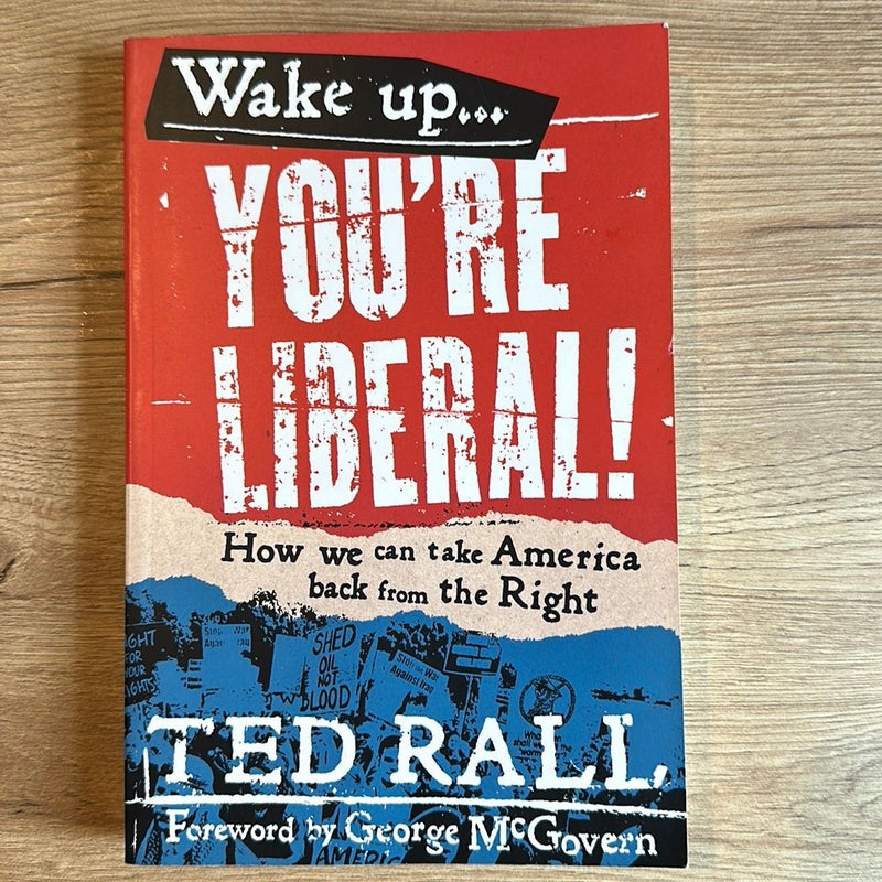 Wake up, You're Liberal