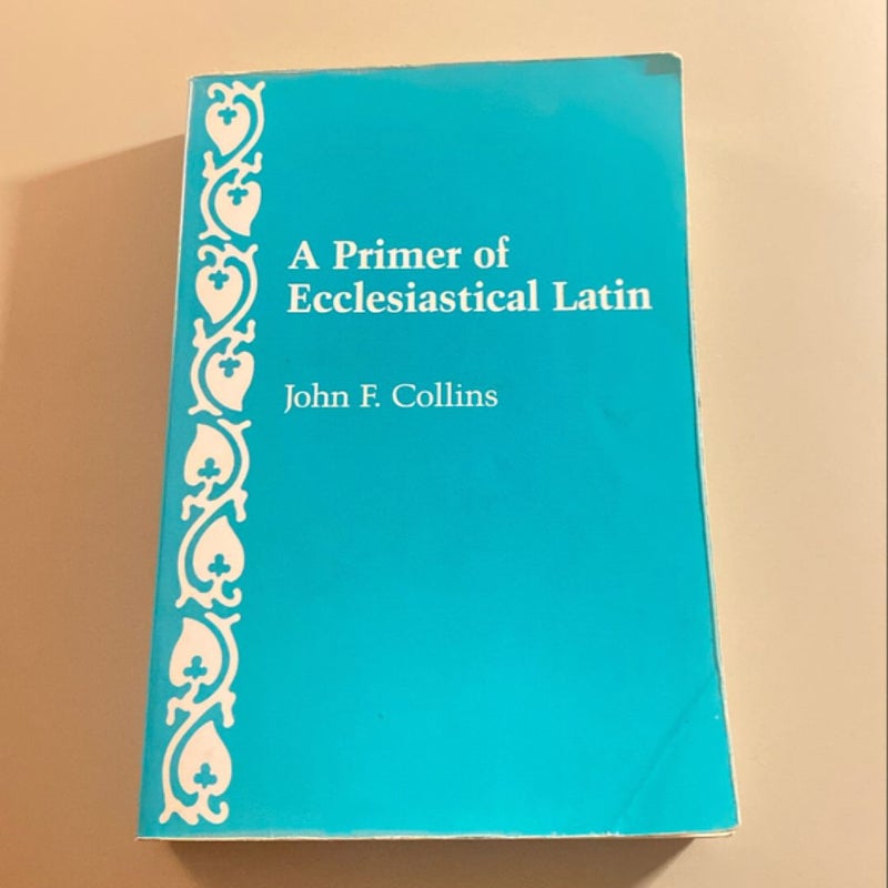 A Primer of Ecclesiastical Latin