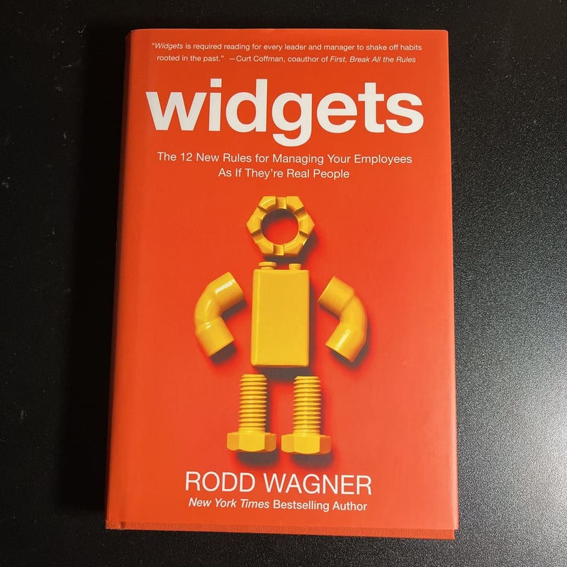 Widgets: the 12 New Rules for Managing Your Employees As If They're Real People