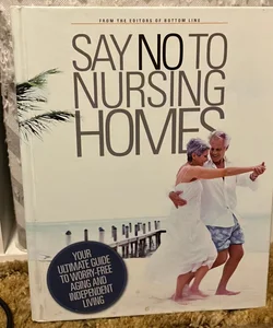 Say No To Nursing Homes