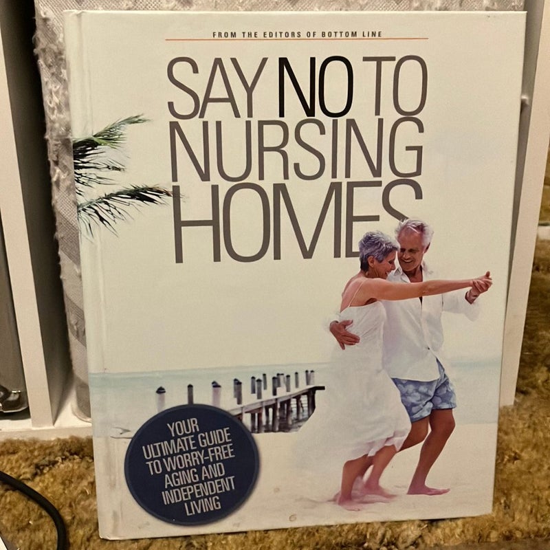 Say No To Nursing Homes