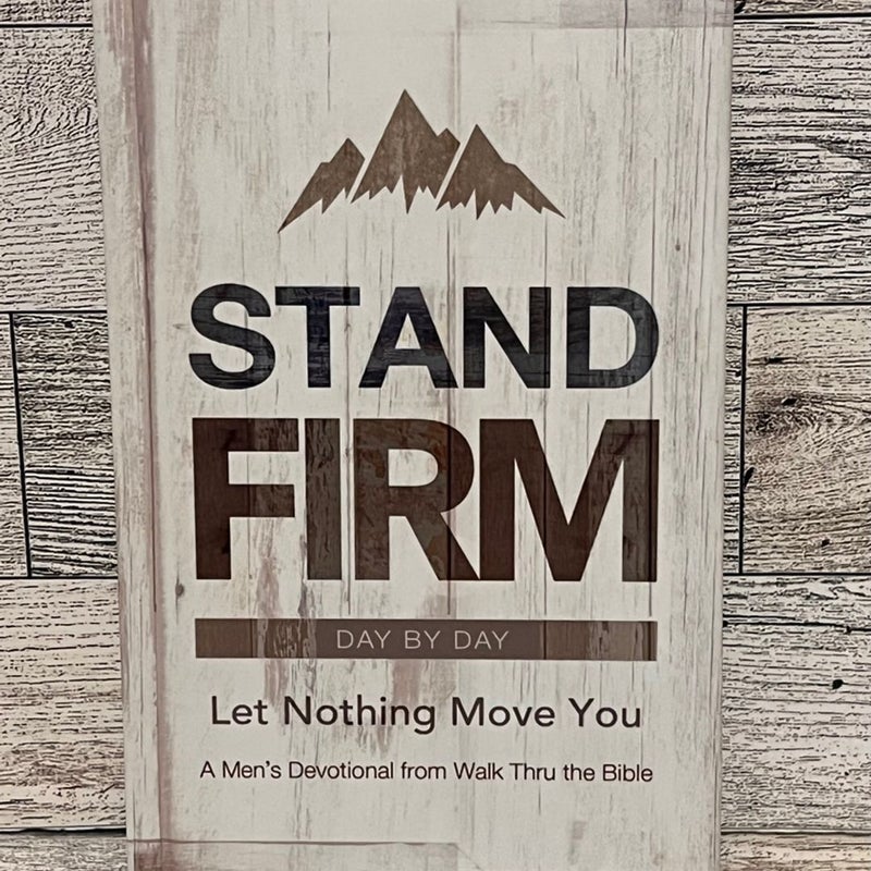 Stand Firm day by day let nothing move you 