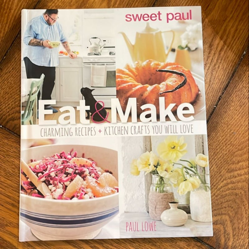 Sweet Paul Eat and Make