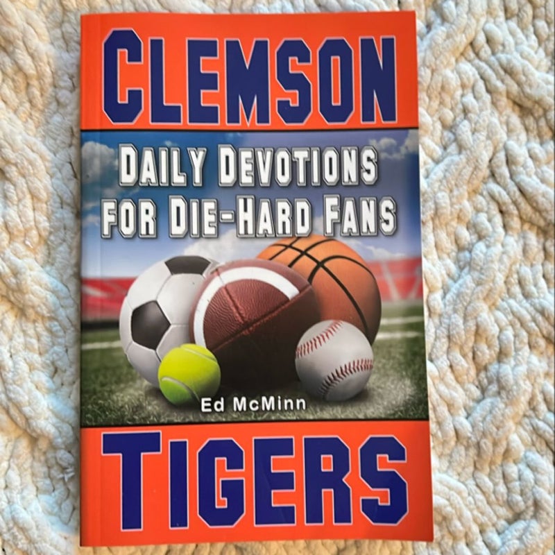 Daily Devotions for Die-Hard Fans Clemson Tigers