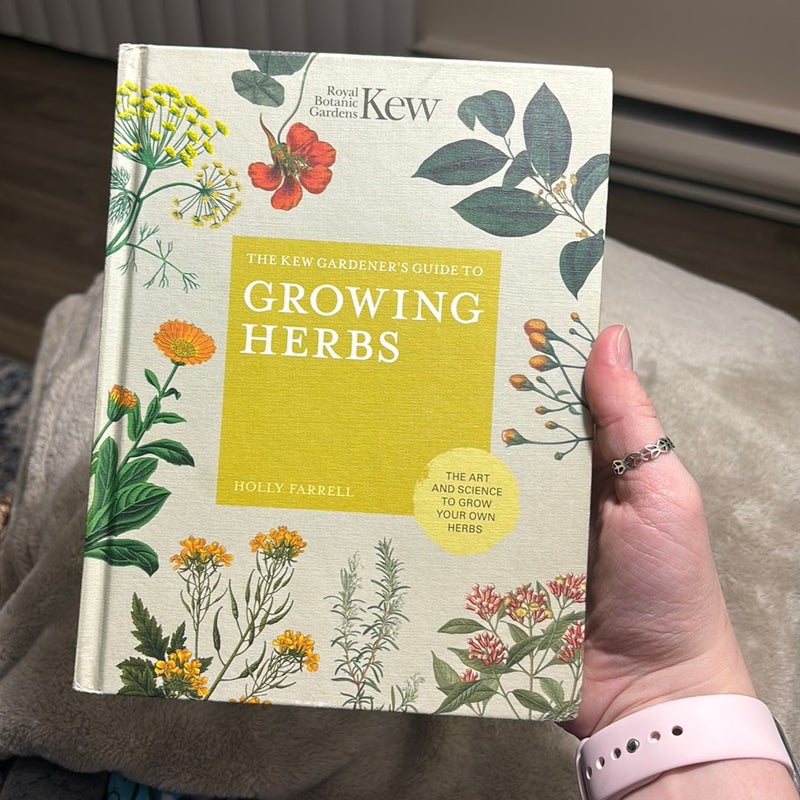 The Kew Gardener's Guide to Growing Herbs