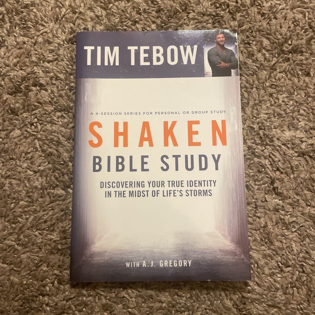 Shaken Bible Study: Discovering Your True Identity in the Midst of Life's  Storms: Tebow, Tim, Gregory, A. J.: 9780735289895: : Books