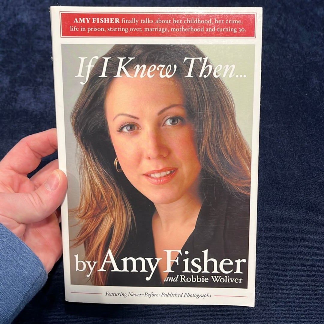 If I Knew Then. . . by Amy Fisher; Robbie Woliver, Paperback | Pangobooks