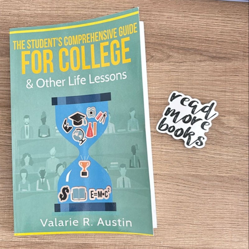 The Student's Comprehensive Guide for College and Other Life Lessons