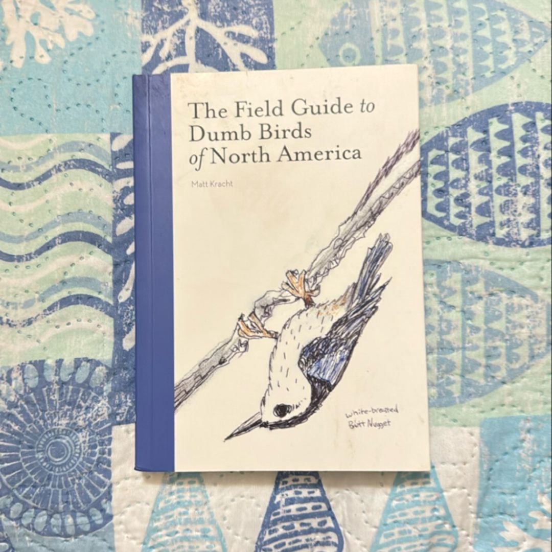 The Field Guide to Dumb Birds of North America (Bird Books, Books for Bird Lovers, Humor Books)