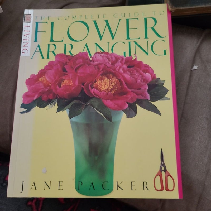 The Complete Guide to Flower Arranging