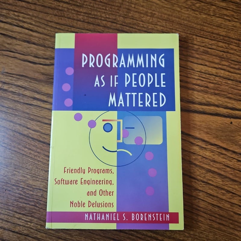 Programming As If People Mattered