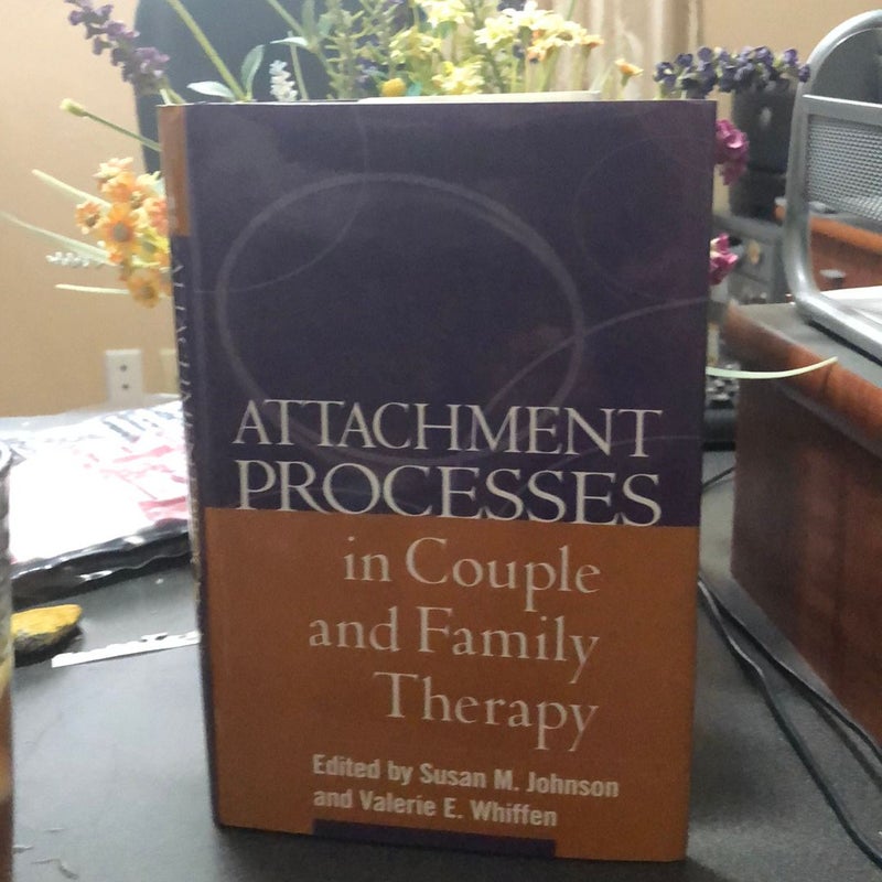 Attachment Processes in Couple and Family Therapy