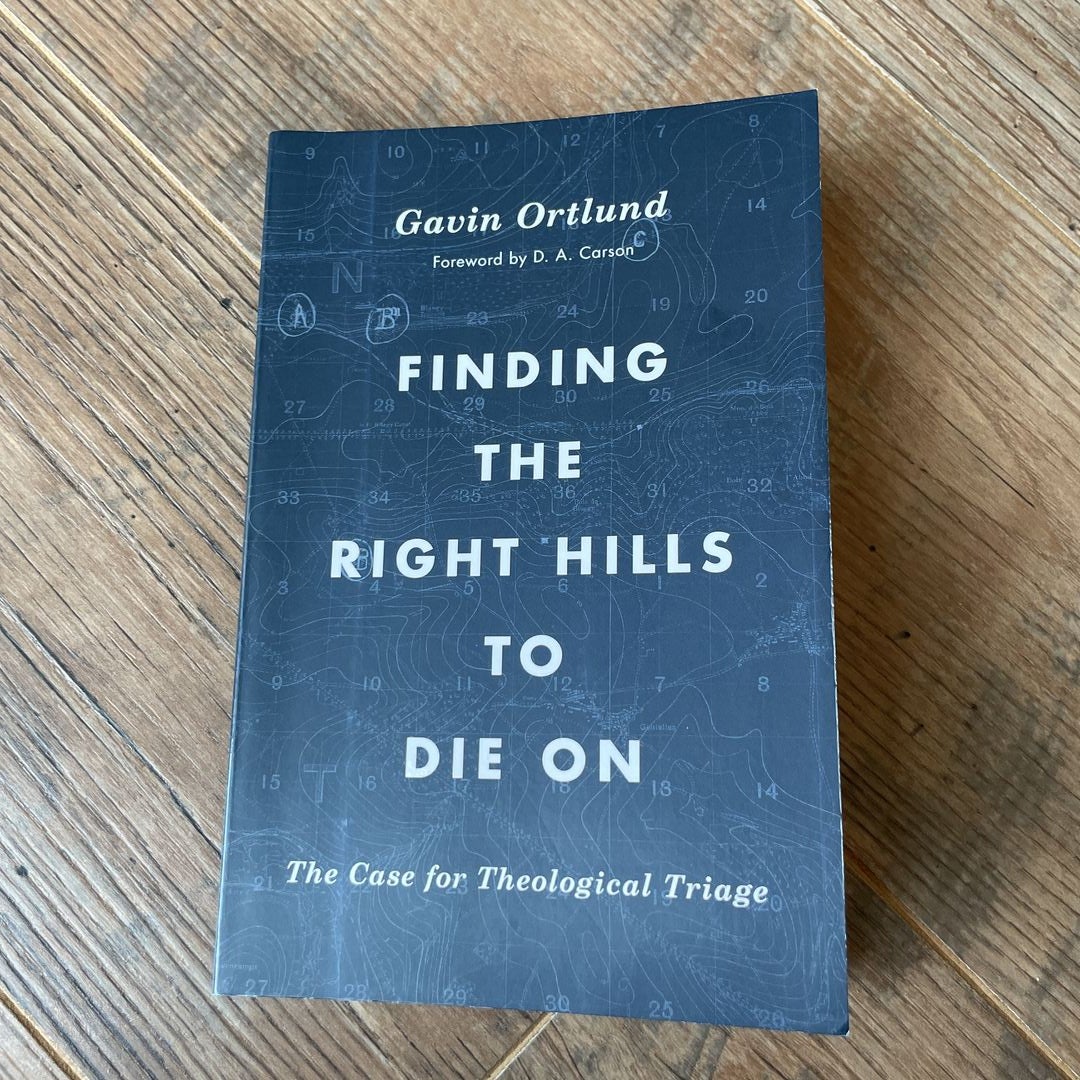 Finding the right hills to die on by gavin ortlund d a carson