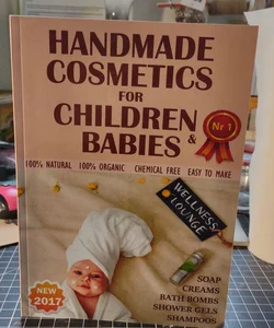 NEW 2017. Handmade Cosmetics for Children and Babies. 100% NATURAL. Soaps, Bath Bombs, Shampoo, Creams, Shower Gels - 100% Organic, Chemical Free, Easy to Make