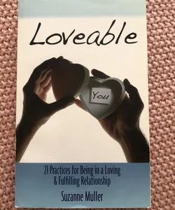Loveable - 21 Practices for Being in a Loving and Fulfilling Relationship