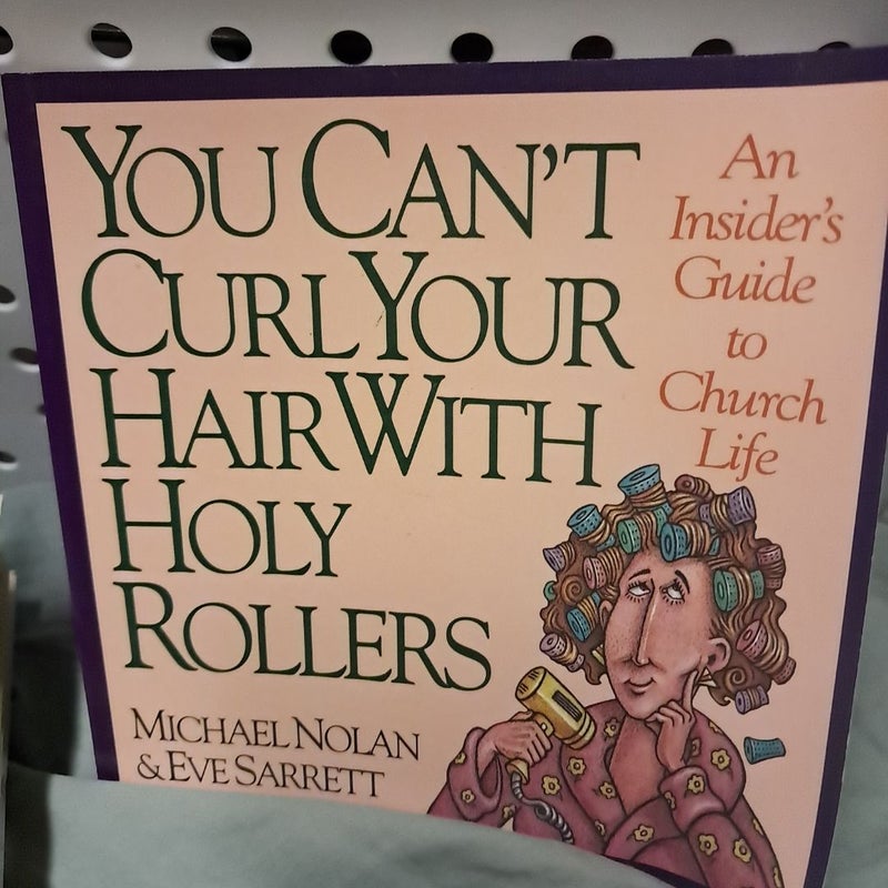 You Can't Curl Your Hair with Holy Rollers