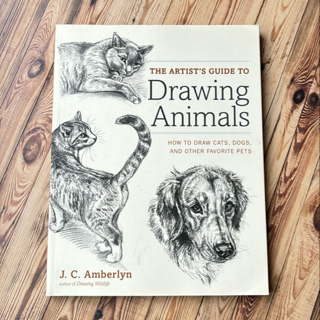The Artist's Guide to Drawing Animals by J. C. Amberlyn