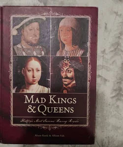 Mad Kings and Queens