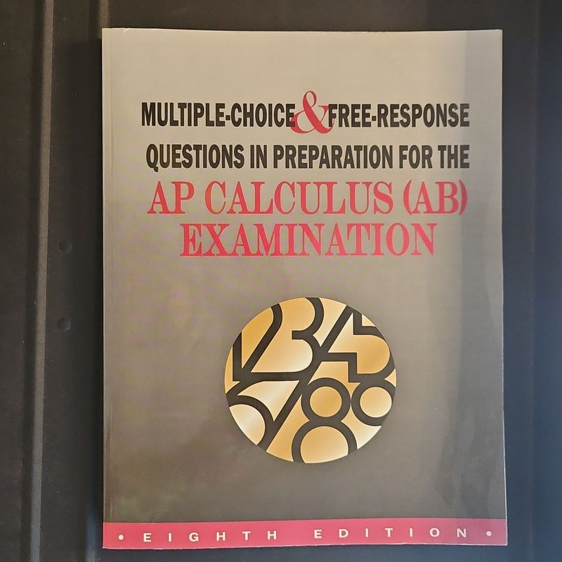 Multiple Choice & Free-Response questions in preparation for the AP calculus (AB) examination