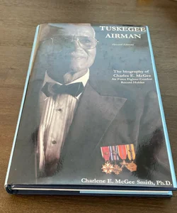 SIGNED Tuskegee Airman The Biography of Charles E. McGee Second Edition