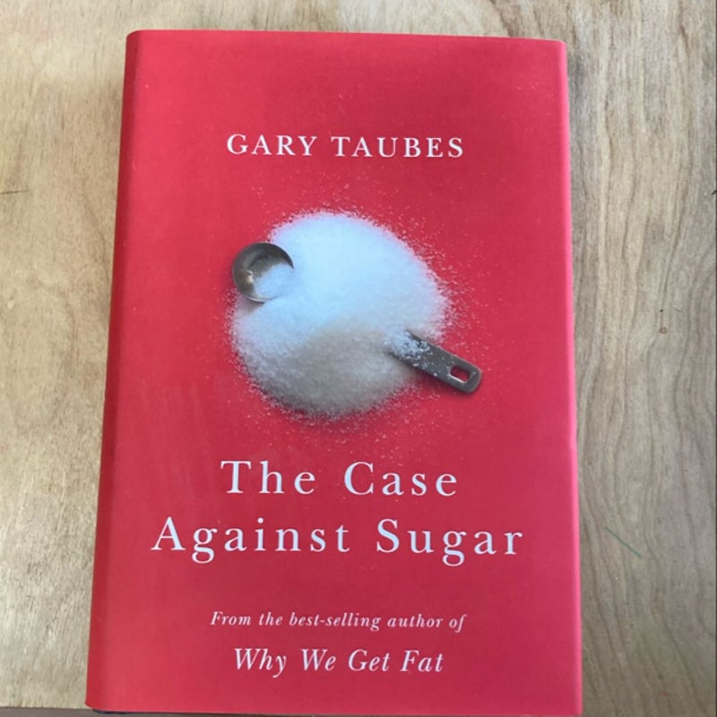 The Case Against Sugar