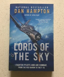 Lords of the Sky : Fighter Pilots and Air Combat, from the Red Baron to the F-16