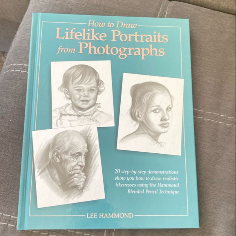 How to Draw Lifelike Portraits from Photographs - Revised