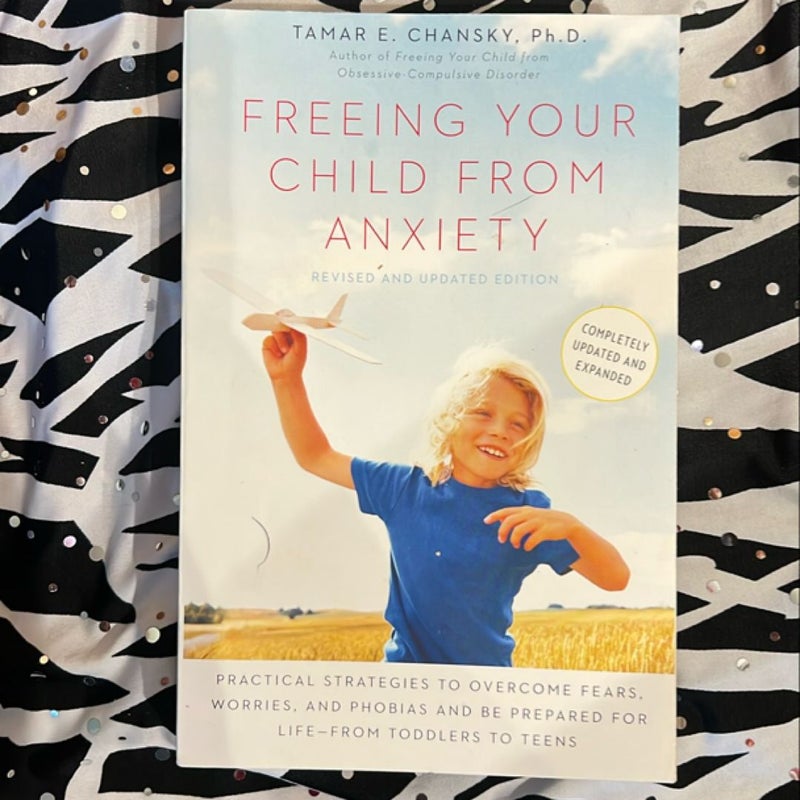 Freeing Your Child from Anxiety, Revised and Updated Edition