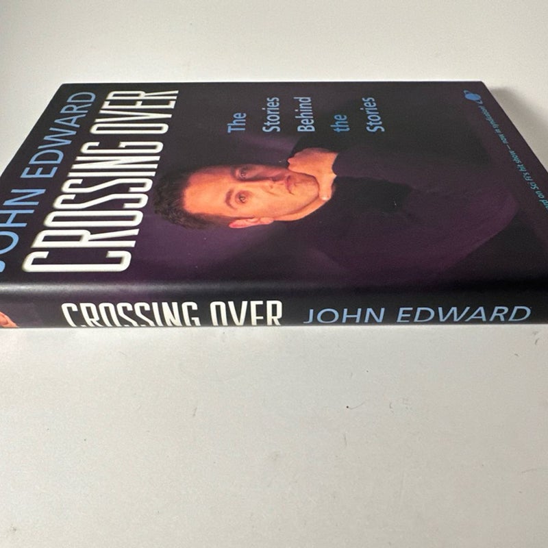Crossing Over The Stories Behind the Stories HC By John Edward First edition
