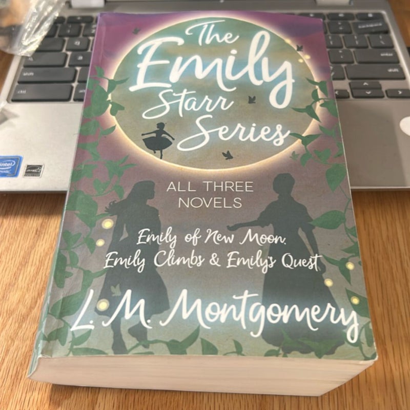The Emily Starr Series; All Three Novels - Emily of New Moon, Emily Climbs and Emily's Quest
