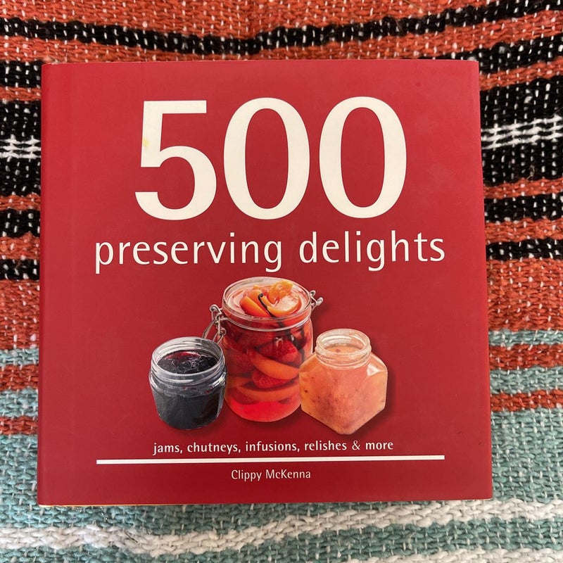 500 Preserving Delights
