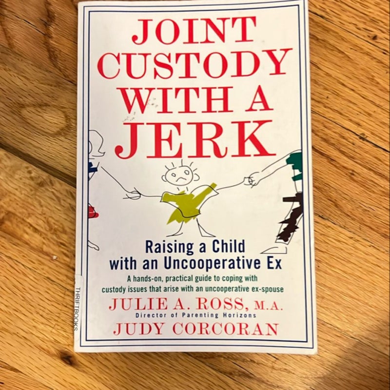 Joint Custody with a Jerk