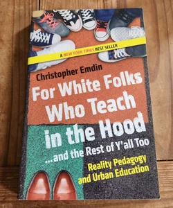 For White Folks Who Teach in the Hood... and the Rest of y'all Too