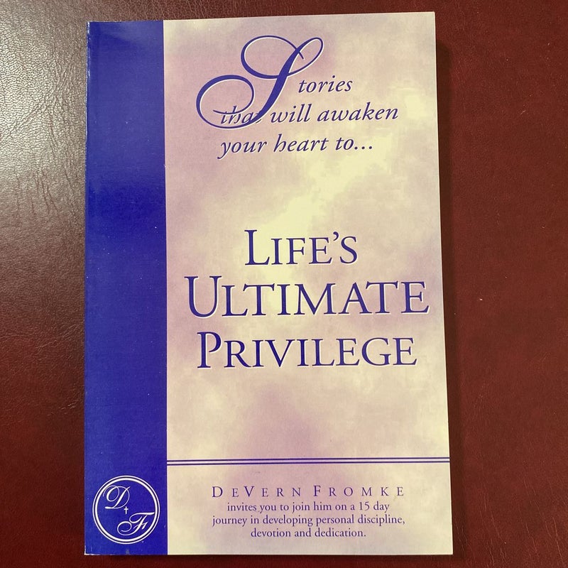 Life's Ultimate Privilege