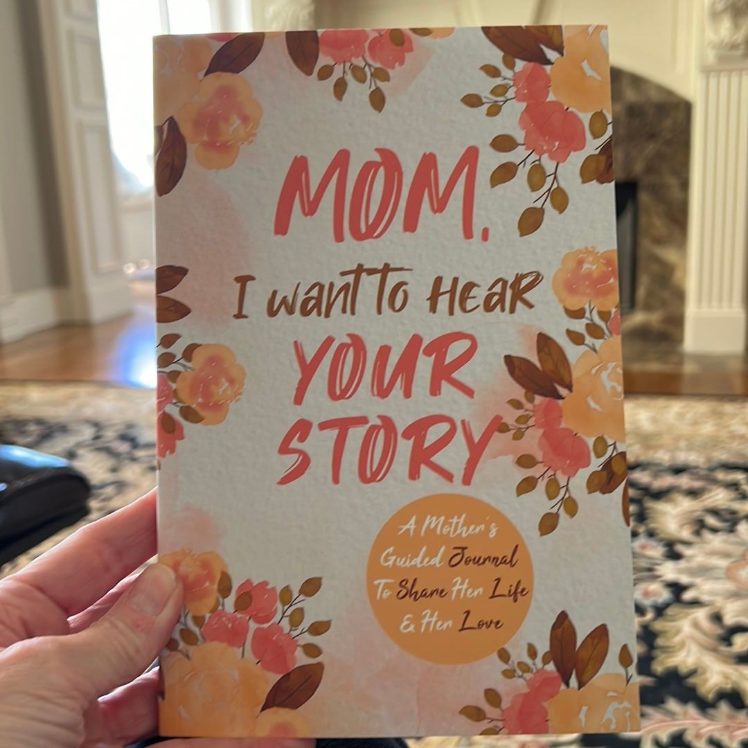 Mom, I Want to Hear Your Story