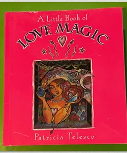 A Little Book of Love Magic