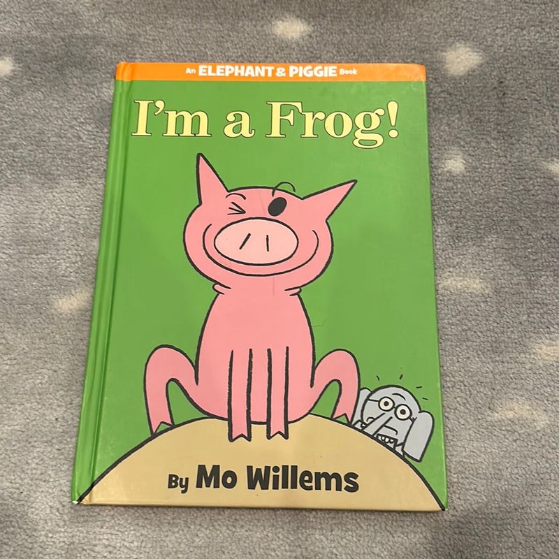 I'm a Frog! (an Elephant and Piggie Book) by Mo Willems, Hardcover