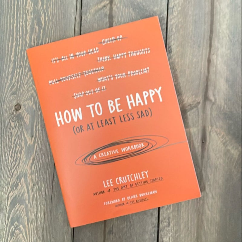 How to Be Happy (or at Least Less Sad)