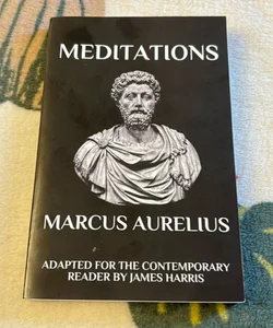 Marcus Aurelius - Meditations: Adapted for the Contemporary Reader