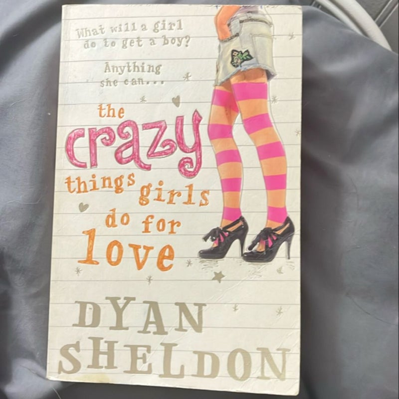 The Crazy Things Girls Do for Love