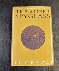 His Dark Materials: the Amber Spyglass (Book 3)