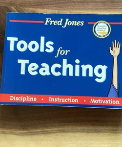 Fred Jones' Tools for Teaching - Discipline - Instruction - Motivation