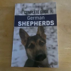 The Complete Guide to German Shepherds