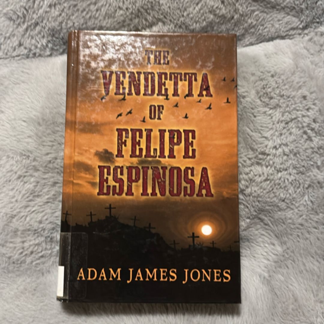 The Vendetta of Felipe Espinosa