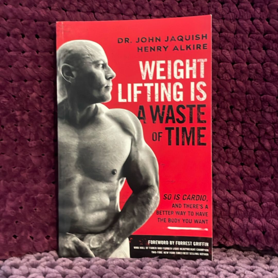 Weight Lifting Is a Waste of Time