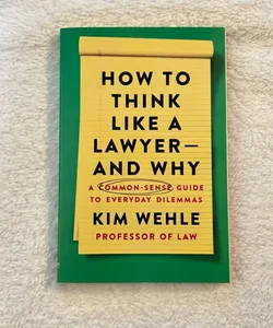 How to Think Like a Lawyer--And Why