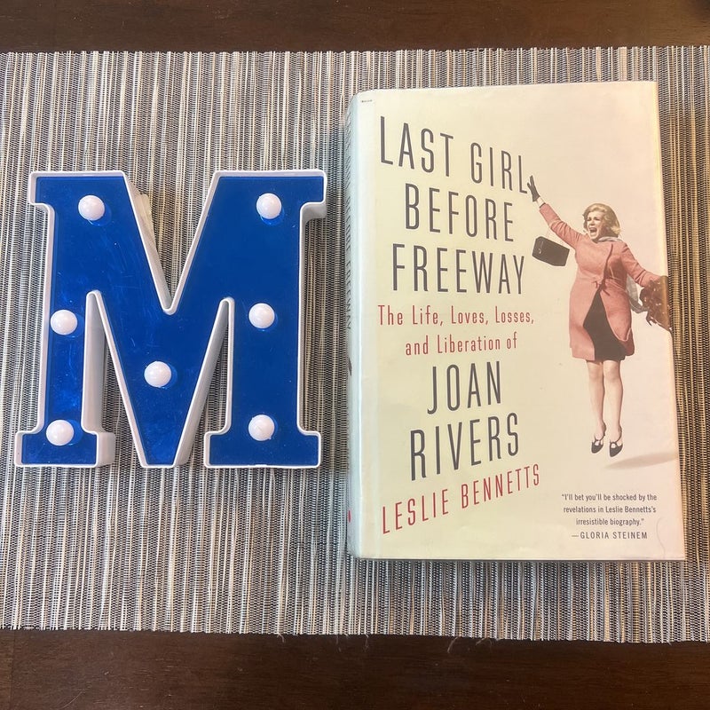 Last Girl Before Freeway The Life, Loves, Losses, and Liberation of Joan Rivers